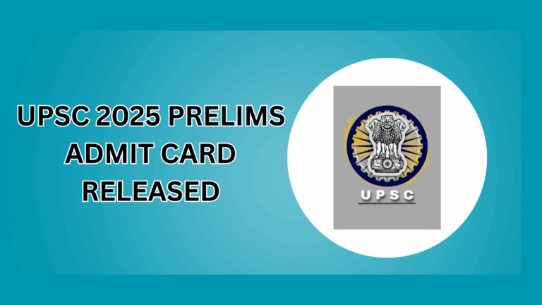 UPSC 2025 Prelims Admit Card Released