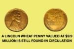 A Lincoln Wheat Penny Valued at $9.9 Million Is Still Found in Circulation