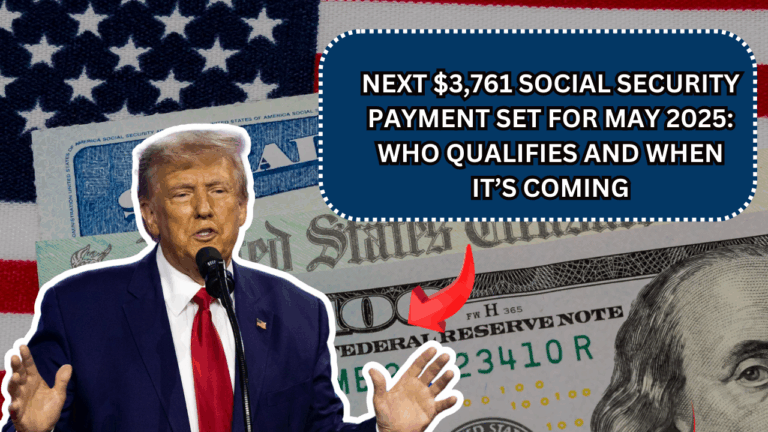 Next $3,761 Social Security Payment Set for May 2025: Who Qualifies and When It’s Coming