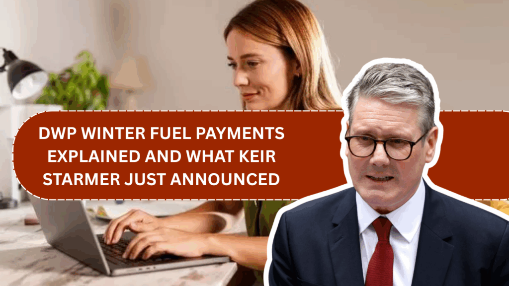 DWP Winter Fuel Payments Explained And What Keir Starmer Just Announced