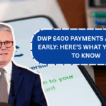 DWP £400 Payments Arriving Early: Here’s What You Need to Know
