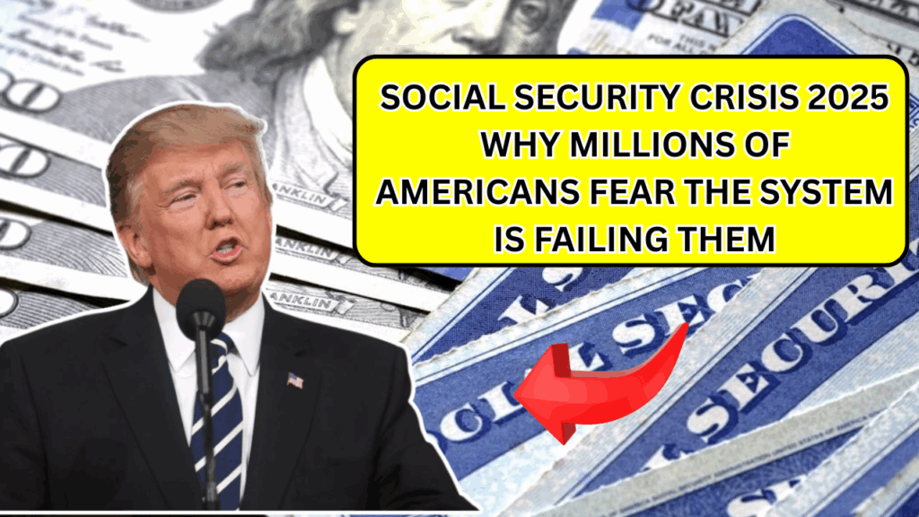 Social Security Crisis 2025: Why Millions of Americans Fear The System Is Failing Them