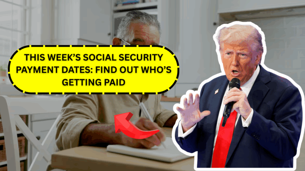 This Week’s Social Security Payment Dates: Find Out Who’s Getting Paid