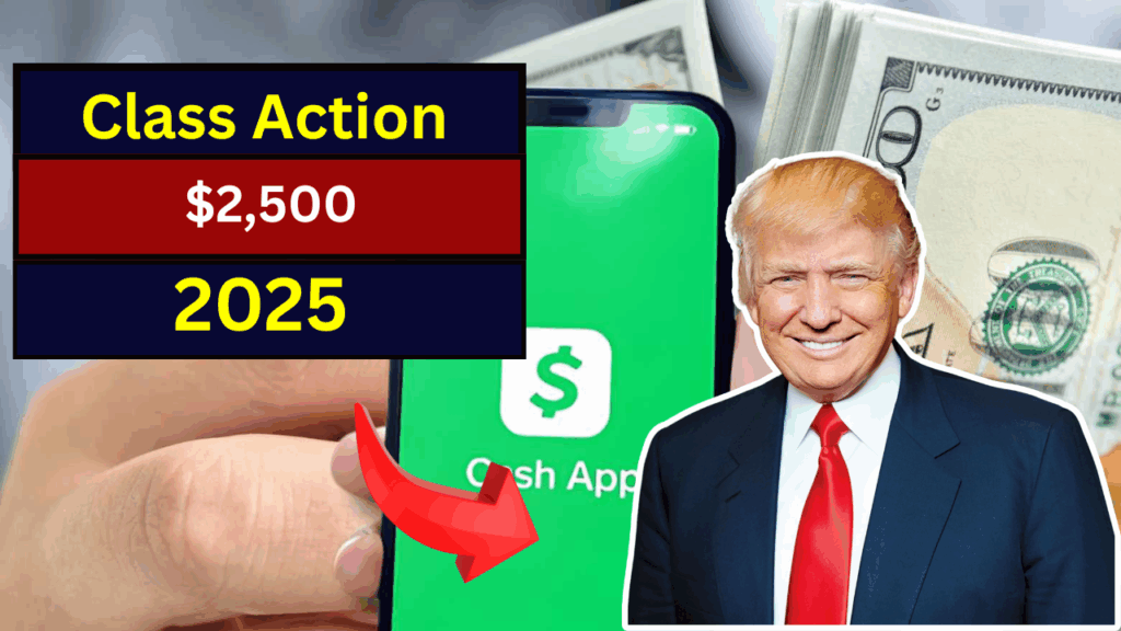 Cash App Class Action Settlement 2025: Up to $2,500 for Eligible Users