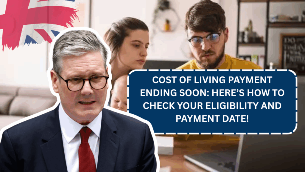 Cost of Living Payment Ending Soon: Here’s How to Check Your Eligibility and Payment Date!