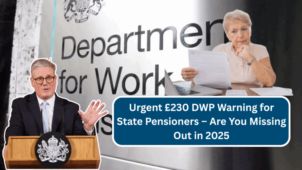 Urgent £230 DWP Warning For State Pensioners – Are You Missing Out In 2025