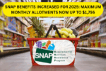 SNAP Benefits Increased for 2025: Maximum Monthly Allotments Now Up to $1,756