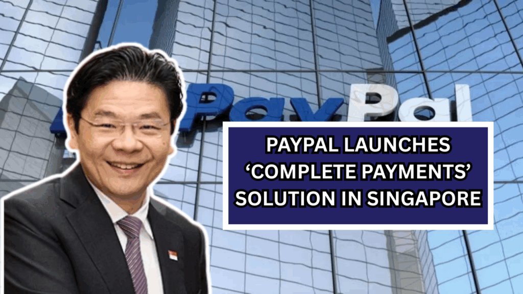 PayPal Launches ‘Complete Payments’ Solution in Singapore