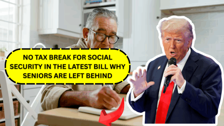 No Tax Break for Social Security in the Latest Bill: Why Seniors Are Left Behind
