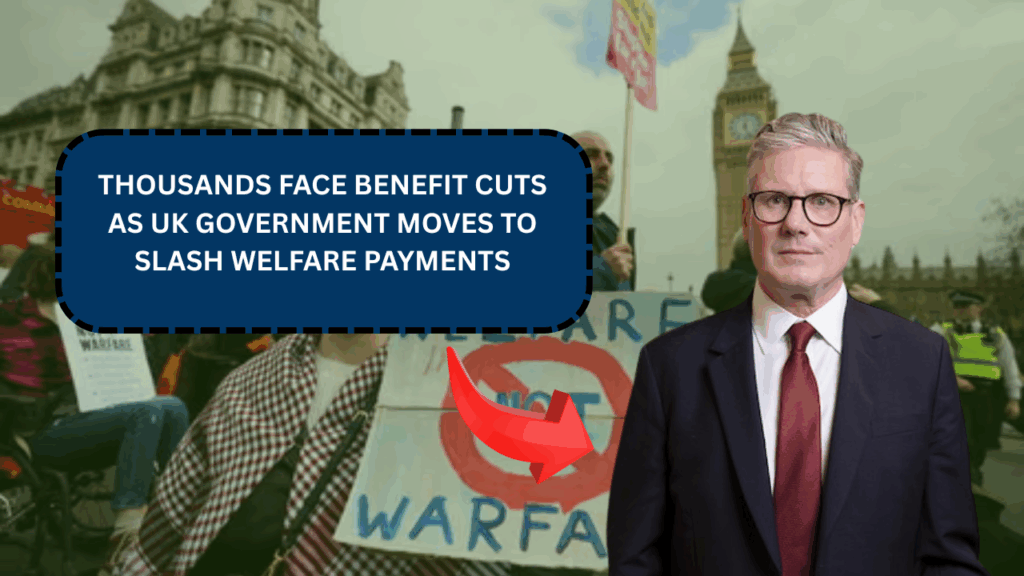 Thousands Face Benefit Cuts As UK Government Moves to Slash Welfare Payments