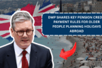 DWP Shares Key Pension Credit Payment Rules for Older People Planning Holidays Abroad