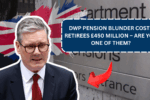DWP Pension Blunder Costs Retirees £450 Million – Are You One of Them?